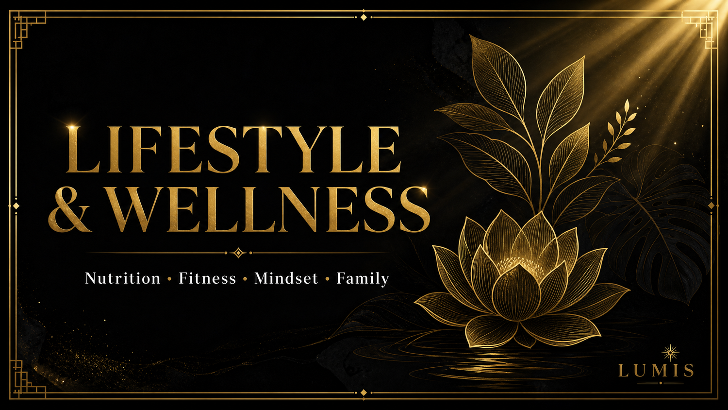 Lifestyle & Wellness — Nutrition, Fitness, Mindset & Family